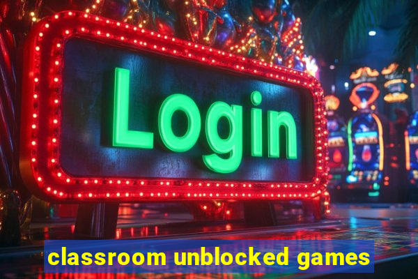 classroom unblocked games